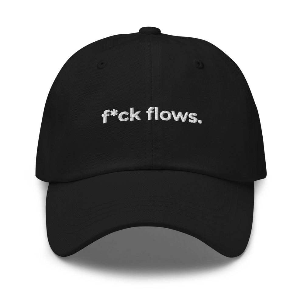 f*ck flows. hat